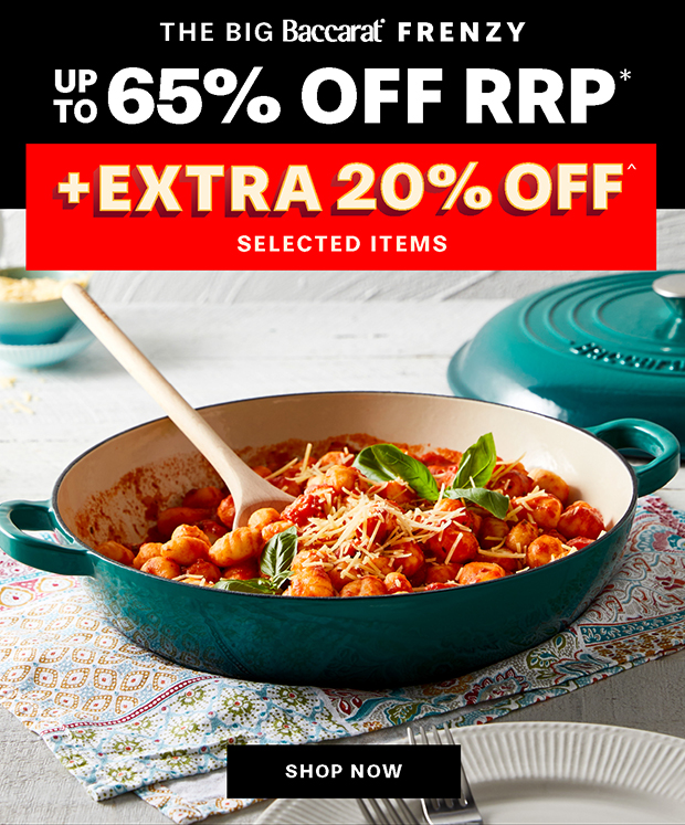 The Big Baccarat Frenzy SAVE UP TO 65% OFF RRP* SITEWIDE