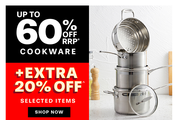 UP TO 60% OFF COOKWARE +EXTRA 20% OFF SELECTED ITEMS^
