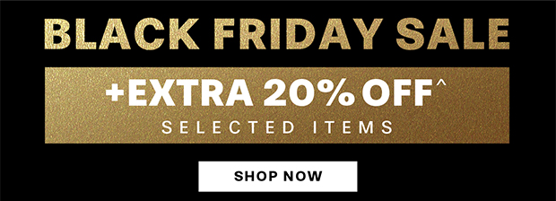BLACK FRIDAY SALE SITEWIDE SALE *XTRA 20% OFF