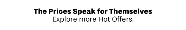 The Prices Speak for Themselves - Explore more Hot Offers.