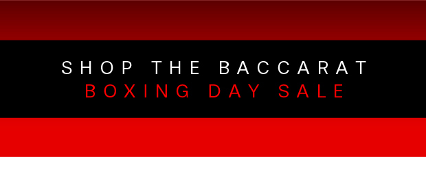 SHOP THE BACCARAT BOXING DAY SALE