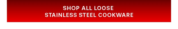 Shop All Loose Stainless Steel Cookware