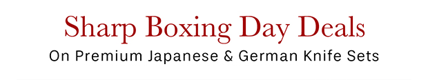 Sharp Boxing Day Deals on Premium Japanese & German Knife Sets
