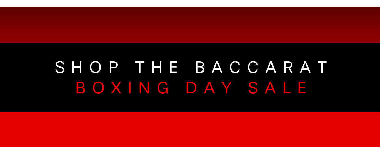 SHOP THE BACCARAT BOXING DAY SALE