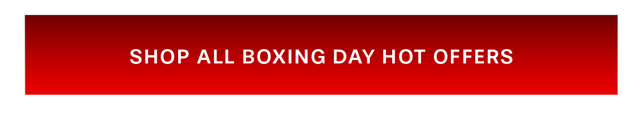 Shop All Boxing Day Hot Offers