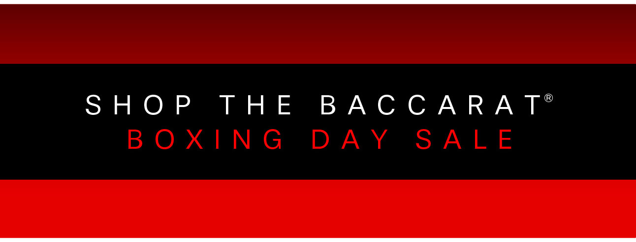 SHOP THE BACCARAT BOXING DAY SALE