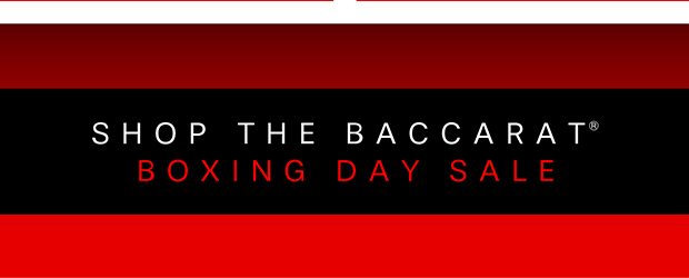 SHOP THE BACCARAT BOXING DAY SALE