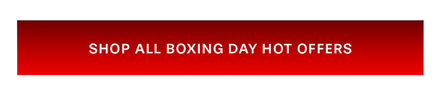 Shop All Boxing Day Hot Offers