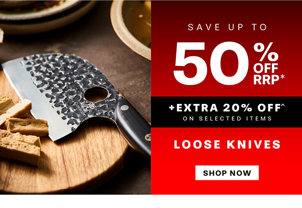 UP TO 50% OFF LOOSE KNIVES