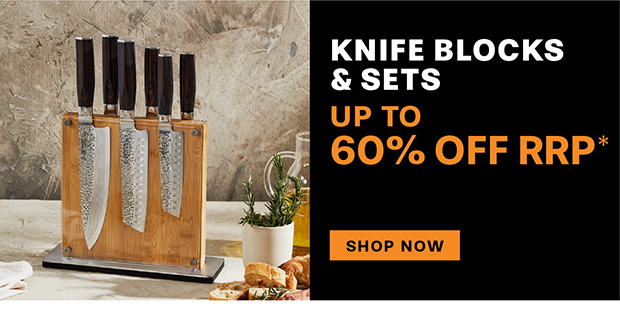 KNIFE BLOCKS & SETS UP TO 60% OFF RRP*