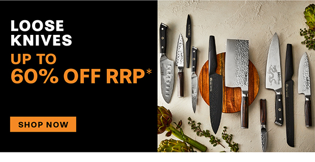 LOOSE KNIVES UP TO 60% OFF RRP*