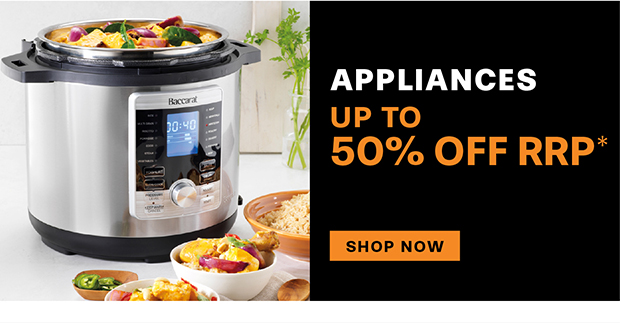 APPLIANCES UP TO 50% OFF RRP*