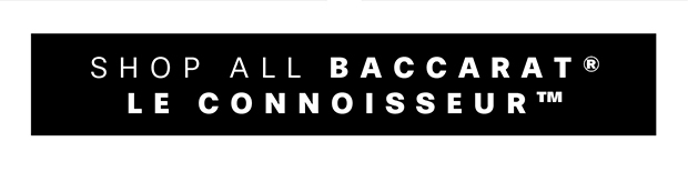 Shop All Baccarat® Le Connoisseur™