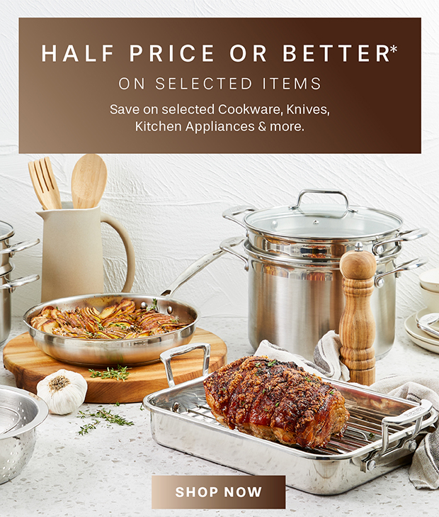 HALF PRICE OR BETTER