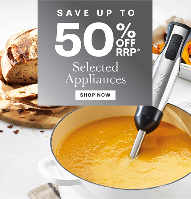 SAVE 50% OFF RRP* SELECTED APPLIANCES