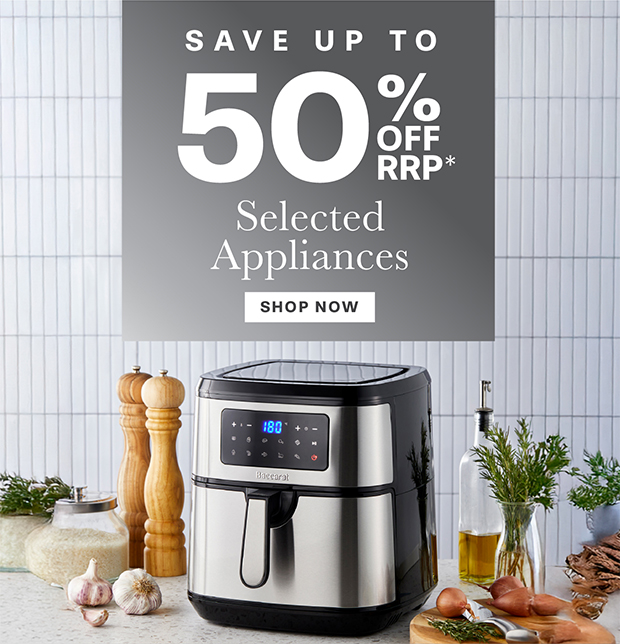 SAVE 50% OFF RRP* SELECTED APPLIANCES