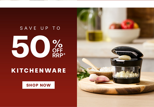 SAVE UP TO 50% OFF - KITCHENWARE