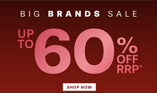 BIG BRANDS SALE - UP TO 60% OFF RRP*