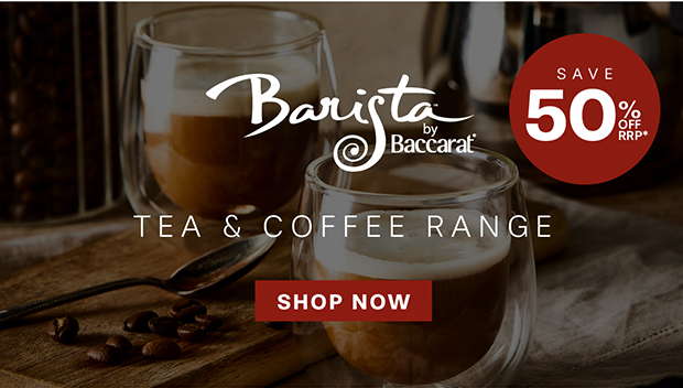 Save up to 50% off rrp Baccarat Barista - Tea & Coffee Range