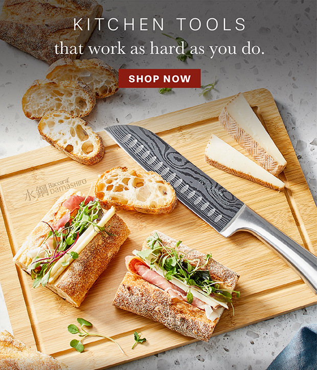 KITCHEN TOOLS THAT WORK HARD AS YOU DO.