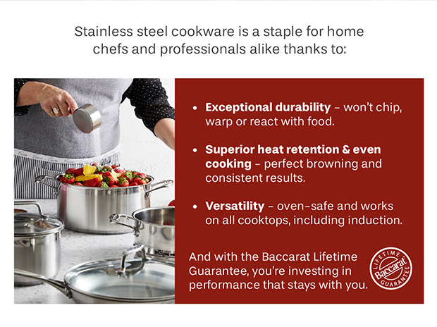 Stainless steel cookware is a staple for home chefs and professionals alike thanks to: