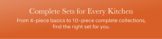 Complete Sets for Every Kitchen