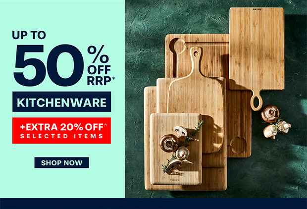 SAVE UP TO 50% OFF RRP +EXTRA 20% OFF SELECTED KITCHENWARE