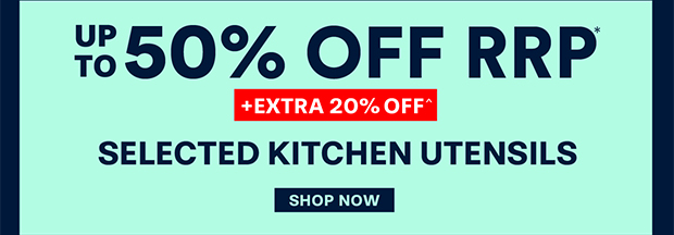 Up to 50% off +EXTRA 20% OFF Selected Kitchen Utensils