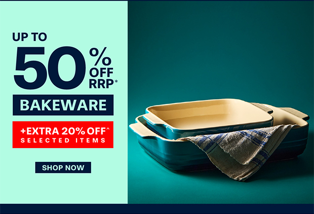 SAVE UP TO 50% OFF RRP +EXTRA 20% OFF SELECTED BAKEWARE