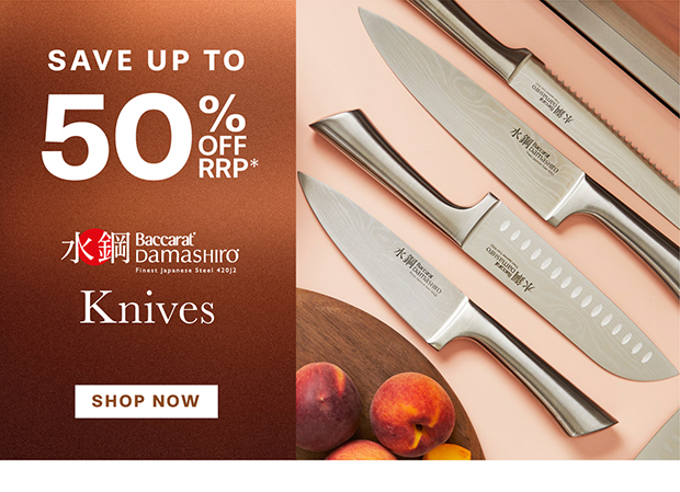 SAVE UP TO 50% OFF RRP + DAMASHIRO KNIVES