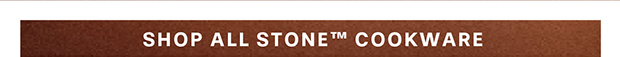 Shop All STONE™ Cookware