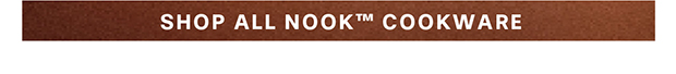 Shop All NOOK™ Cookware