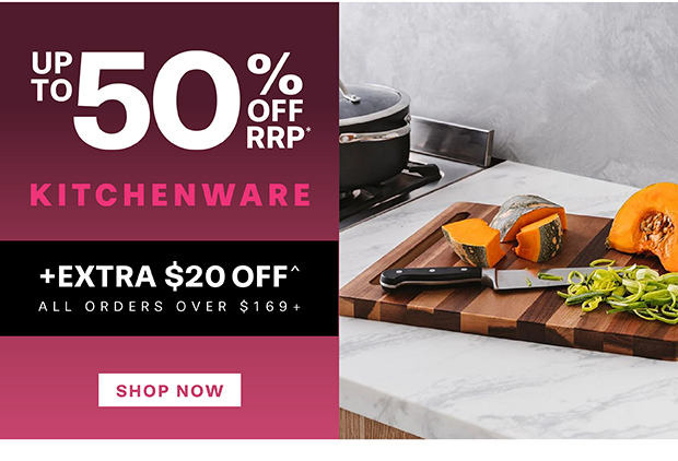 UP TO 50% OFF KITCHENWARE PLUS TAKE AN EXTRA $20 OFF^