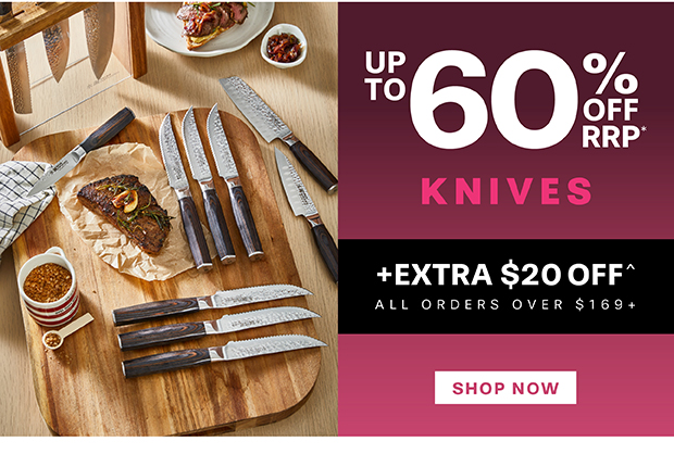 UP TO 60% OFF KNIVES PLUS TAKE AN EXTRA $20 OFF^