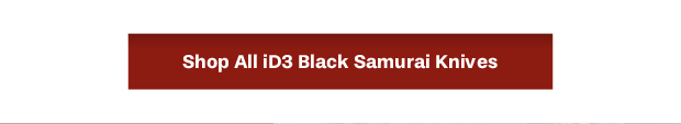 Shop iD3 Black Samurai Knives