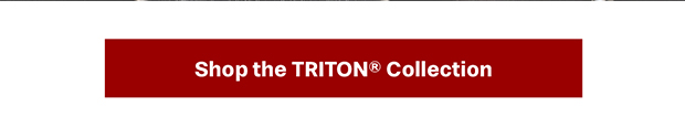 Shop the TRITON Collection