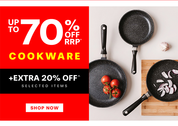 SAVE UP TO 70% OFF RRP* +EXTRA 20% OFF^ SELECTED COOKWARE