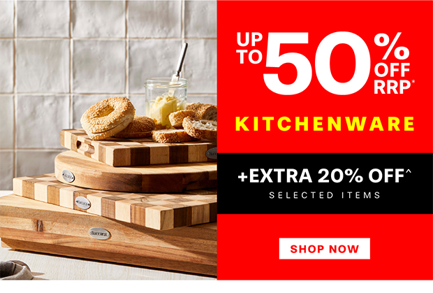 SAVE UP TO 50% OFF RRP* +EXTRA 20% OFF^ SELECTED KITCHENWARE