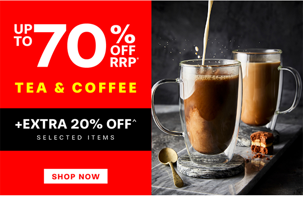 SAVE UP TO 70% OFF RRP* +EXTRA 20% OFF^ SELECTED TEA & COFFEE
