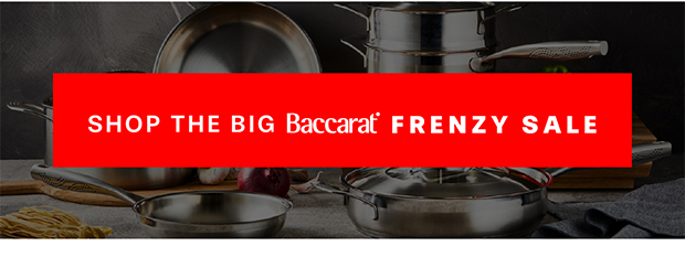 SHOP THE BIG BACCARAT FRENZY SALE