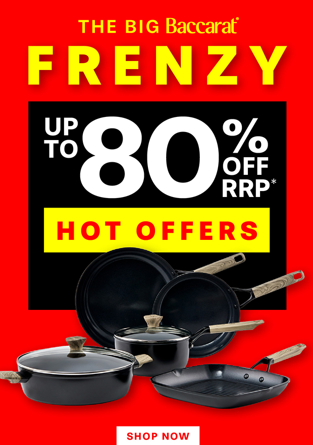 THE BIG BACCARAT FRENZY UP TO 80% OFF RRP* 🔥HOT OFFERS🔥
