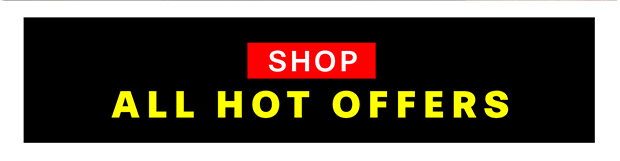Shop All HOT OFFERS