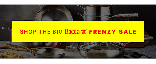 SHOP THE BIG BACCARAT FRENZY SALE