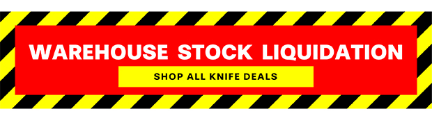 WAREHOUSE STOCK LIQUIDATION SHOP ALL KNIFE DEALS