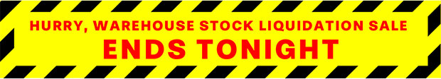 Hurry, Warehouse Stock Liquidation Sale ENDS TONIGHT