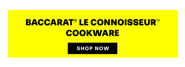 Baccarat® Le Connoisseur™ Cookware