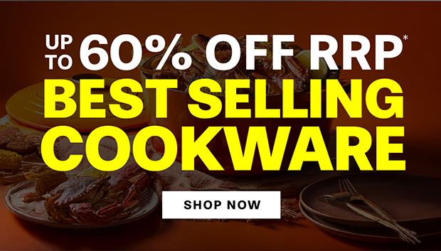 UP TO 60% OFF RRP* Bestselling cookware