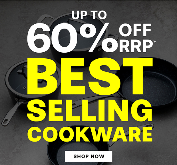 UP TO 60% OFF RRP* BESTSELLING COOKWARE