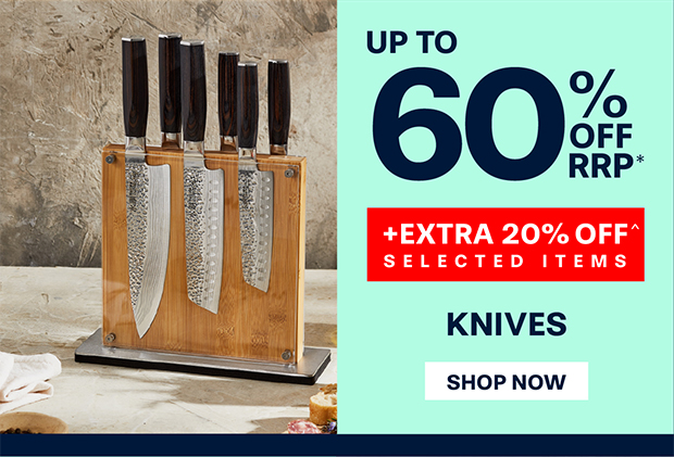 UP TO 60% OFF RRP* KNIVES +EXTRA 20% OFF^