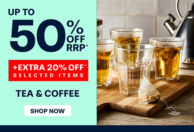 UP TO 50% OFF RRP* TEA & COFFEE +EXTRA 20% OFF^